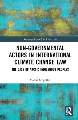 Non-Governmental Actors in International Climate Change Law : The Case of Arctic Indigenous Peoples