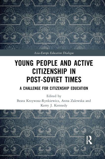 Young People and Active Citizenship in Post-Soviet Times : A Challenge for Citizenship Education