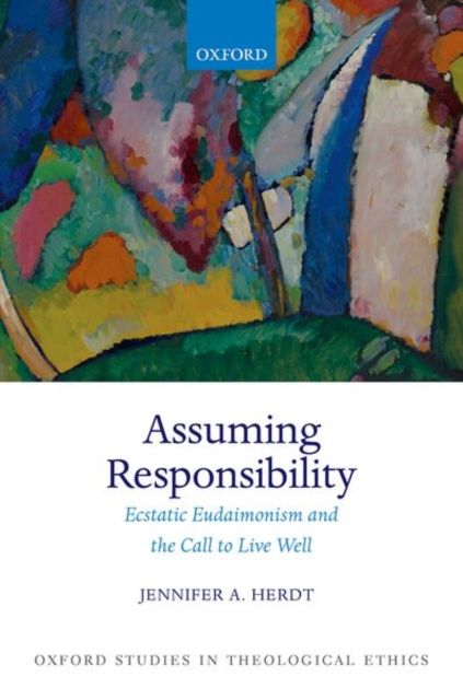 Assuming Responsibility : Ecstatic Eudaimonism and the Call to Live Well