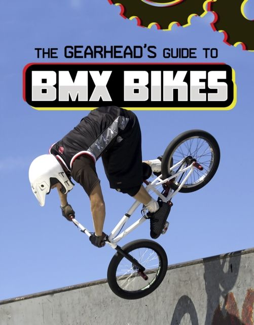 The Gearhead's guide to BMX bikes