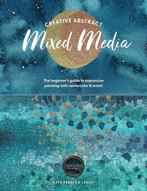 Forsidebilde av Creative Abstract Mixed Media : The Beginner's Guide to Expressive Painting with Watercolor and More!