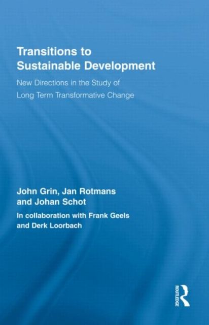 Transitions to Sustainable Development : New Directions in the Study of Long Term Transformative Change