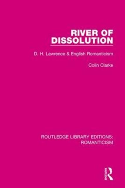 River of Dissolution : D. H. Lawrence and English Romanticism