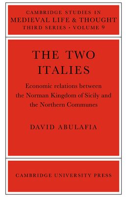 The Two Italies : Economic Relations Between the Norman Kingdom of Sicily and the Northern Communes