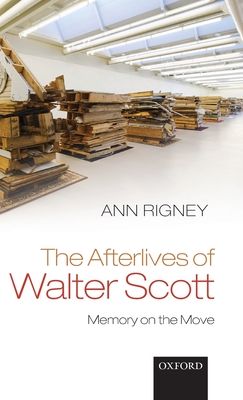 The Afterlives of Walter Scott : Memory on the Move