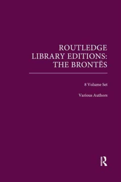 Routledge Library Editions: The Brontes