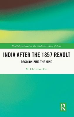 Forsidebilde av India after the 1857 Revolt : Decolonizing the Mind