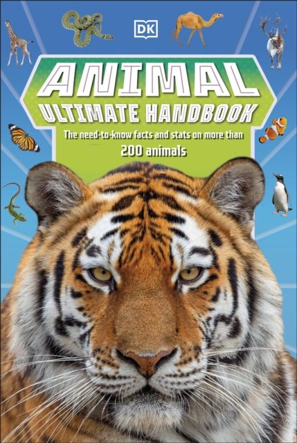 Animal Ultimate Handbook : The Need-to-Know Facts and Stats on More Than 200 Animals