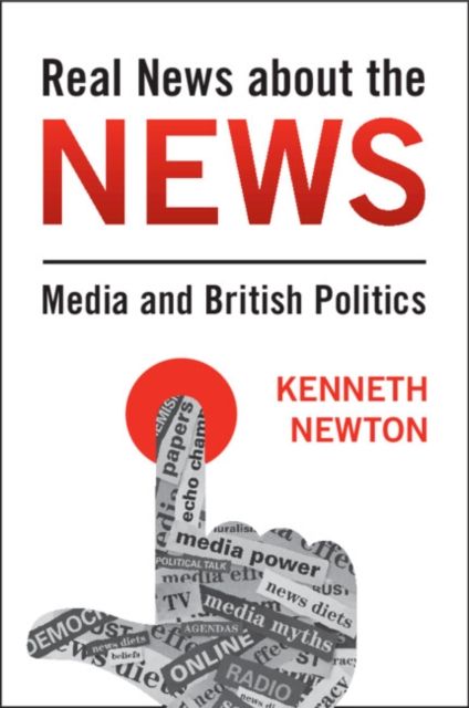 Real News about the News : Media and British Politics