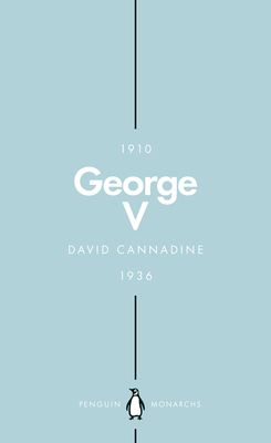 George V (Penguin Monarchs) : The Unexpected King