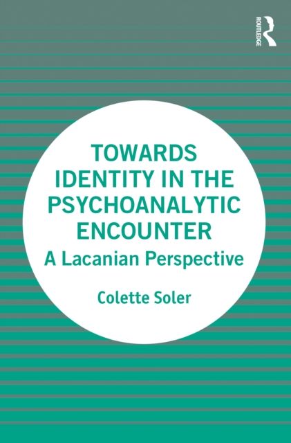Towards Identity in the Psychoanalytic Encounter : A Lacanian Perspective