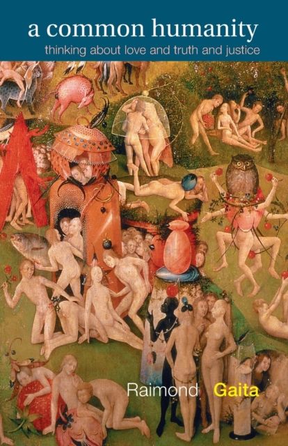 A Common Humanity : Thinking about Love and Truth and Justice