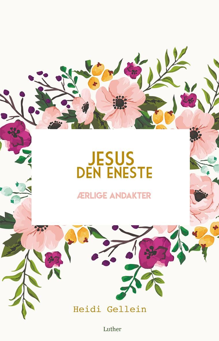 Jesus den eneste : ærlige andakter