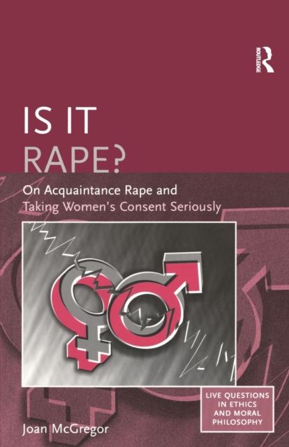 Is it Rape? : On Acquaintance Rape and Taking Women's Consent Seriously
