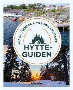 Hytteguiden : alt du trenger å vite som hytteeier