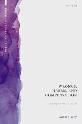 Wrongs, Harms, and Compensation : Paying for our Mistakes
