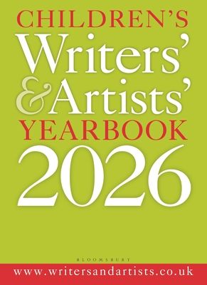 Children's Writers' & Artists' Yearbook 2026 : The best advice on writing and publishing for children