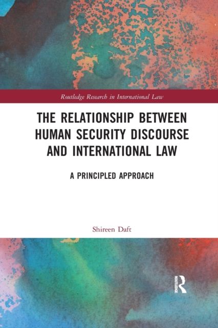 The Relationship between Human Security Discourse and International Law : A Principled Approach