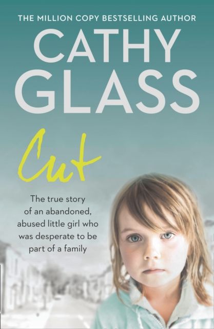 Forsidebilde av Cut : The True Story of an Abandoned, Abused Little Girl Who Was Desperate to be Part of a Family
