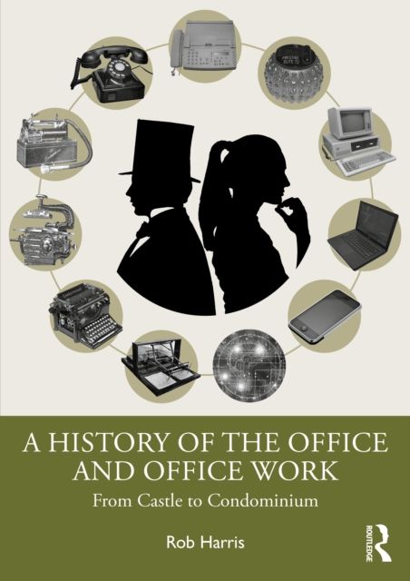 A History of the Office and Office Work : From Castle to Condominium