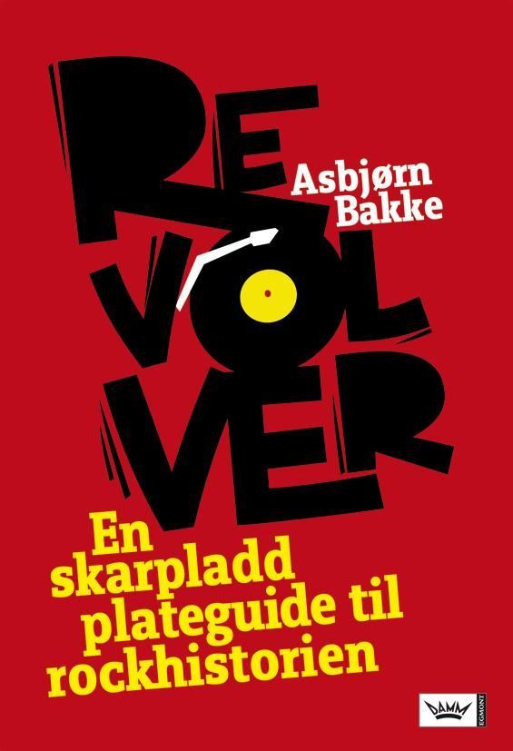 Revolver : en skarpladd plateguide til rockhistorien