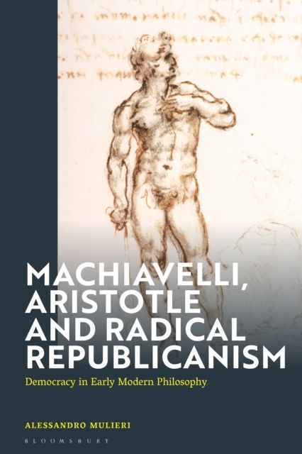 Forsidebilde av Machiavelli, Aristotle and Popular Republicanism : Democracy in Early Modern Philosophy