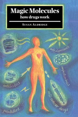 Magic Molecules : How Drugs Work
