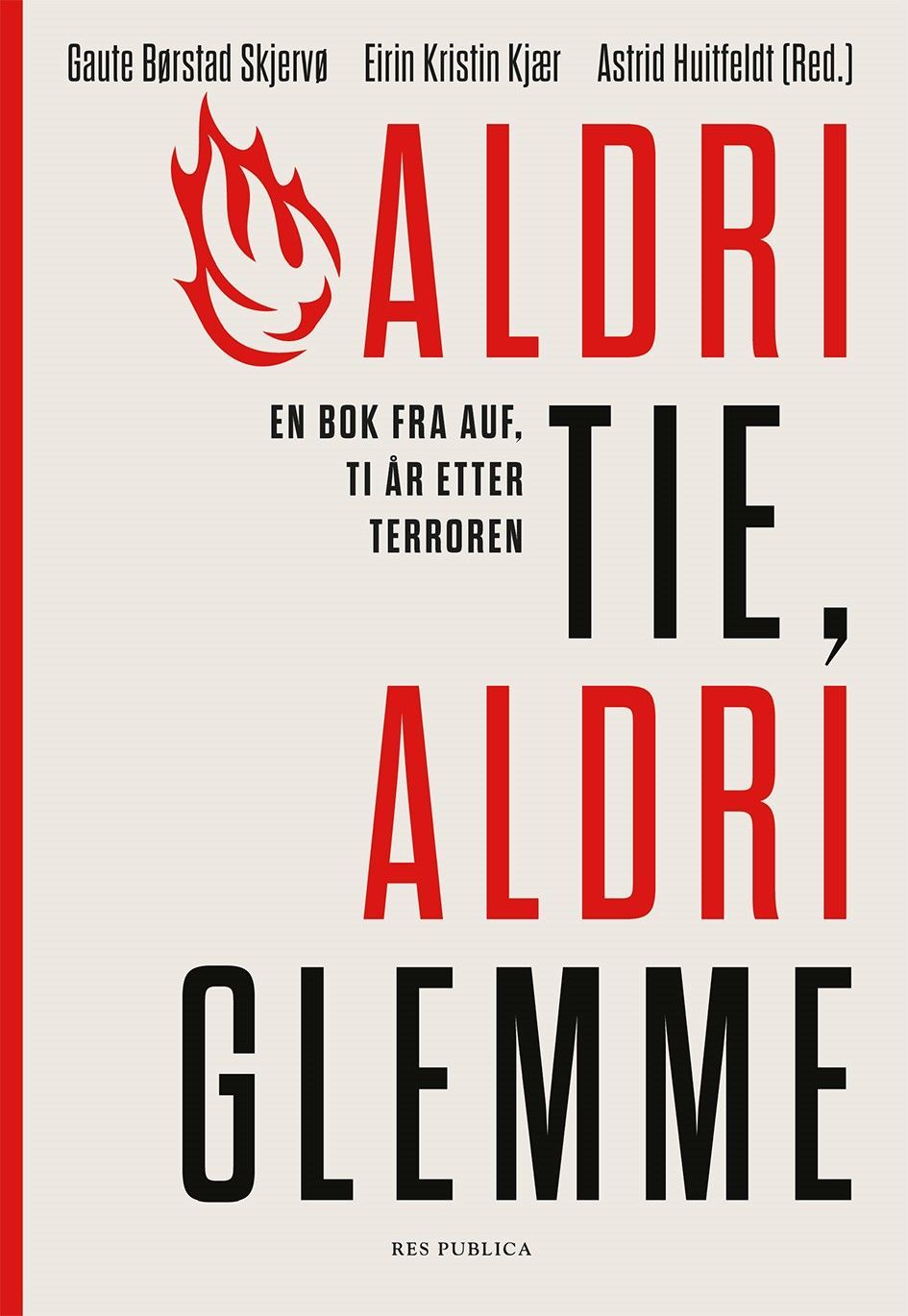Aldri tie, aldri glemme : en bok fra AUF, ti år etter terroren