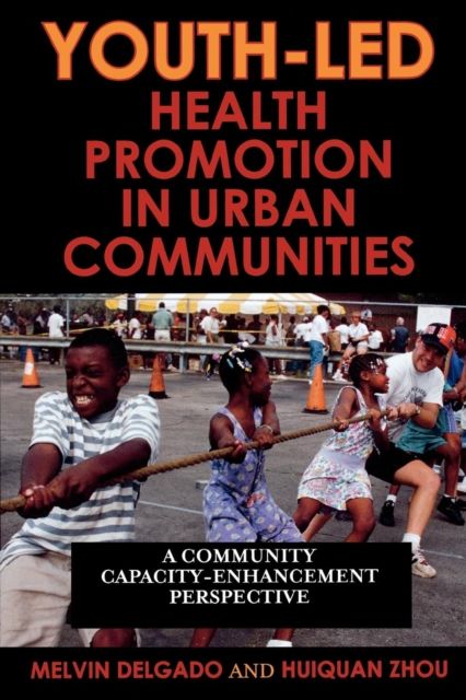 Youth-Led Health Promotion in Urban Communities : A Community Capacity-Enrichment Perspective