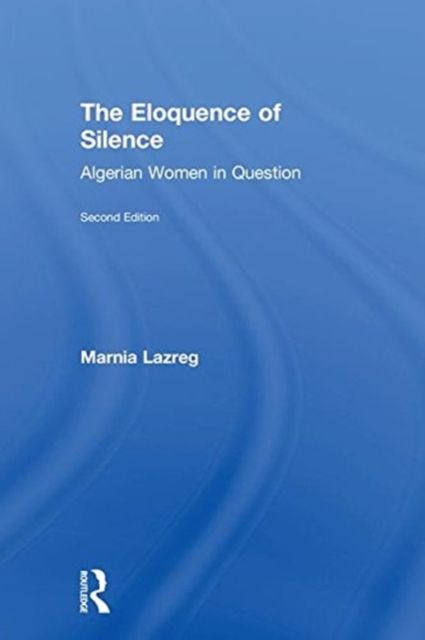 The Eloquence of Silence : Algerian Women in Question