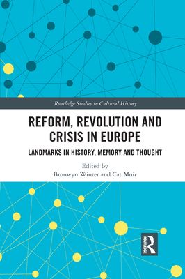 Reform, Revolution and Crisis in Europe : Landmarks in History, Memory and Thought