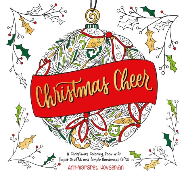 Christmas Cheer : A Christmas Coloring Book with Paper Crafts and Simple Handmade Gifts