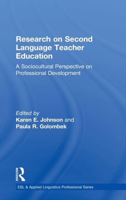 Research on Second Language Teacher Education : A Sociocultural Perspective on Professional Development