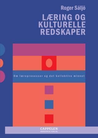 Læring og kulturelle redskaper : om læreprosesser og den kollektive hukommelsen
