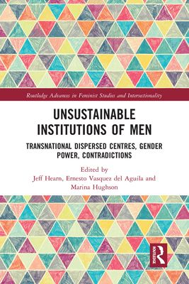 Unsustainable Institutions of Men : Transnational Dispersed Centres, Gender Power, Contradictions