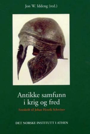 Antikke samfunn i krig og fred : festskrift til Johan Henrik Schreiner