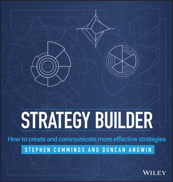 Strategy Builder : How to Create and Communicate More Effective Strategies