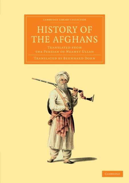 History of the Afghans : Translated from the Persian of Neamet Ullah