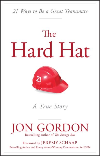 The Hard Hat : 21 Ways to Be a Great Teammate