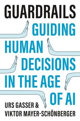 Guardrails : Guiding Human Decisions in the Age of AI