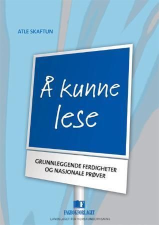 Å kunne lese : grunnleggende ferdigheter og nasjonale prøver