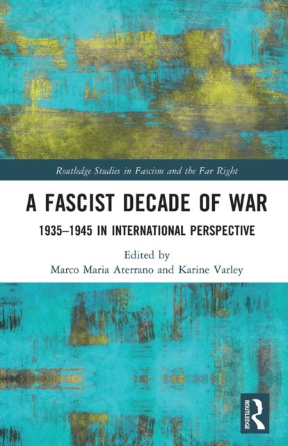 A Fascist Decade of War : 1935-1945 in International Perspective