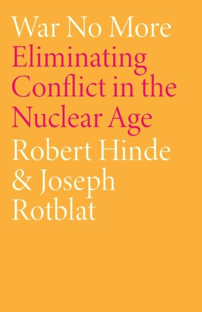 War No More : Eliminating Conflict in the Nuclear Age