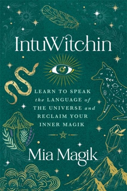 Forsidebilde av IntuWitchin : Learn to Speak the Language of the Universe and Reclaim Your Inner Magik