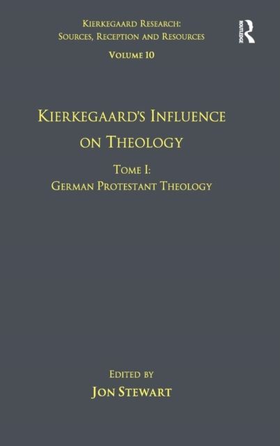 Volume 10, Tome I: Kierkegaard's Influence on Theology : German Protestant Theology