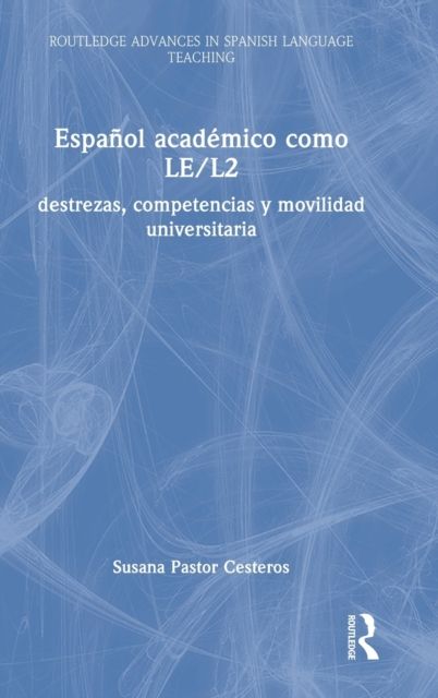 Espanol academico como LE/L2 : destrezas, competencias y movilidad universitaria