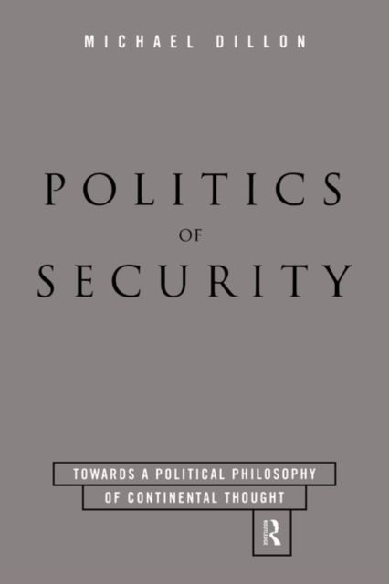 Politics of Security : Towards a Political Phiosophy of Continental Thought