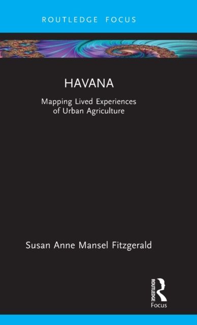Havana : Mapping Lived Experiences of Urban Agriculture