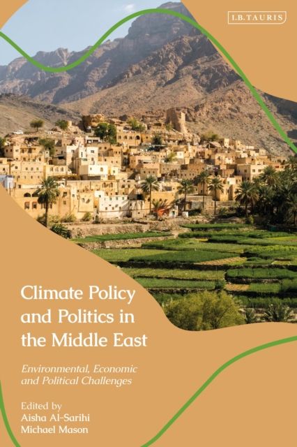 Climate Policy and Politics in the Middle East : Environmental, Economic and Political Challenges