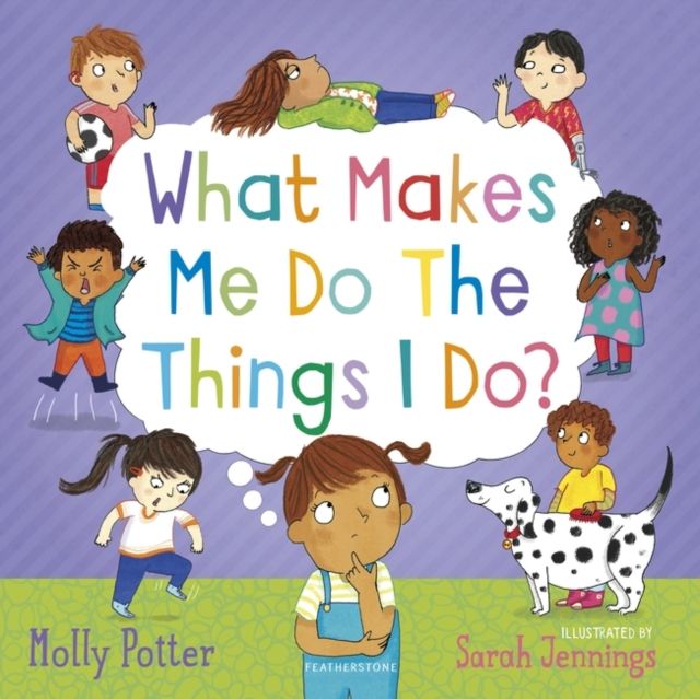 What Makes Me Do The Things I Do? : A Let’s Talk picture book to help children understand their behaviour and emotions